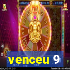 venceu 9